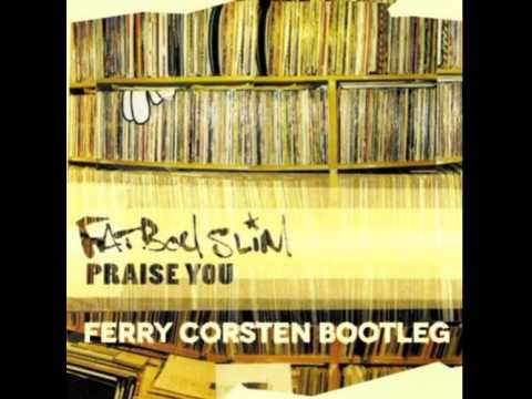 Fatboy Slim - Praise You (Ferry Corsten Bootleg/remix) HQ
