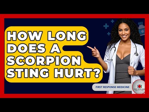 How Long Does A Scorpion Sting Hurt? - First Response Medicine