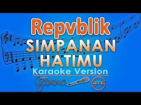 Repvblik - Simpanan Hatimu (Karaoke Lirik Tanpa Vokal) by GMusic