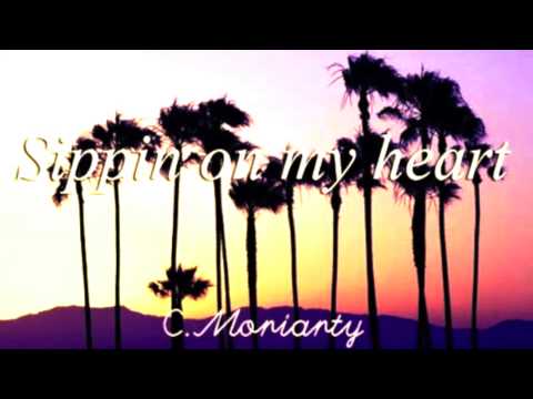 ·/C.MORIARTY - SIPPIN' ON MY HEART/·