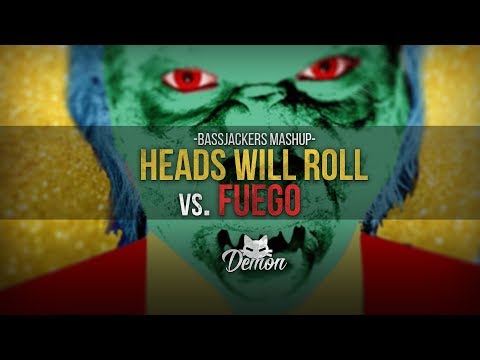 Heads Will Roll vs. Fuego (Bassjackers Mashup)