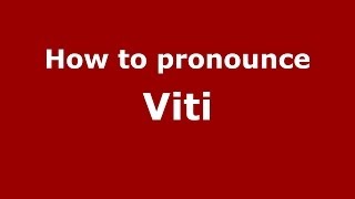How to pronounce Viti