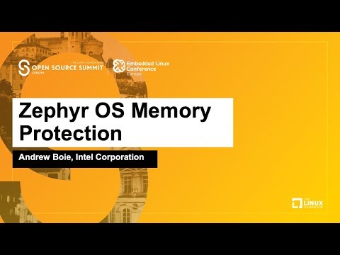 Zephyr OS Memory Protection - Andrew Boie, Intel Corporation