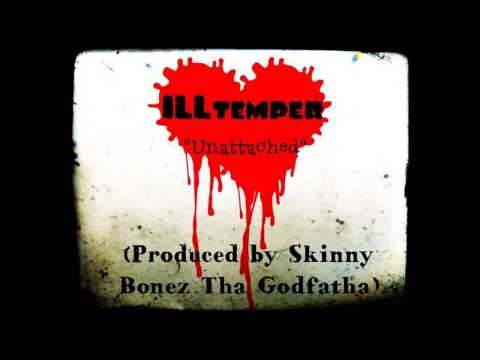 ILLtemper - Unattached (Prod. Skinny Bonez Tha Godfatha)