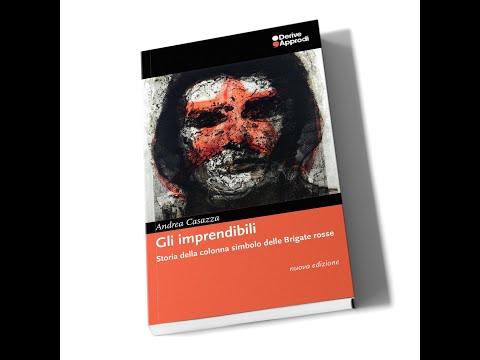 The Uncatchables. The Story of the Symbolic Column of the Red Brigades, by Andrea Casazza