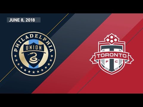 Match Highlights: Toronto FC at Philadelphia Union - June 8, 2018