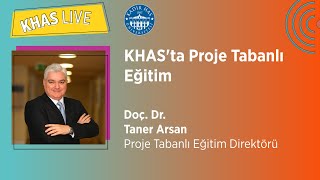 KHAS'ta Proje Tabanlı Eğitim - Doç. Dr. Taner Arsan