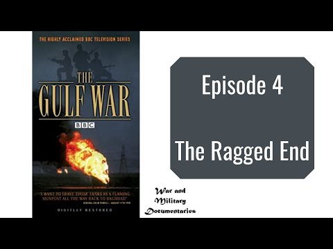 The Gulf War (Part 4 - The Ragged End) - BBC Documentary