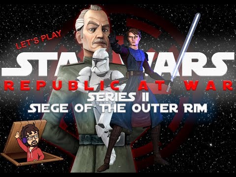 STAR WARS: SIEGE OF THE OUTER RIM - Let's Play Republic at War - S2E11