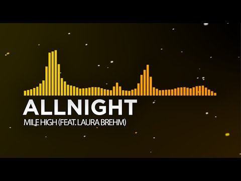 [Electro House/Progressive House] - AllNight - Mile High (feat. Laura Brehm)