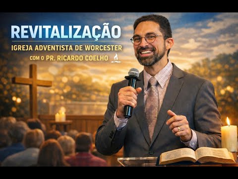 24/01/25 -"REVITALIZACÃO - PARTE 2" - PR. RICARDO COELHO - WORCESTER BRAZILIAN SDA CHURCH
