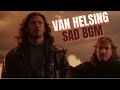 Van Helsing Emotional BGM Van Helsing Sad Background Music Van Helsing Theme Song Van Helsing
