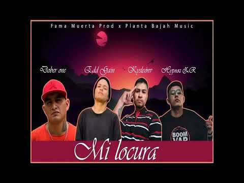 Mi locura-Dober One (feat. Edd Gain, Kysleón, Hypnoz ZR)