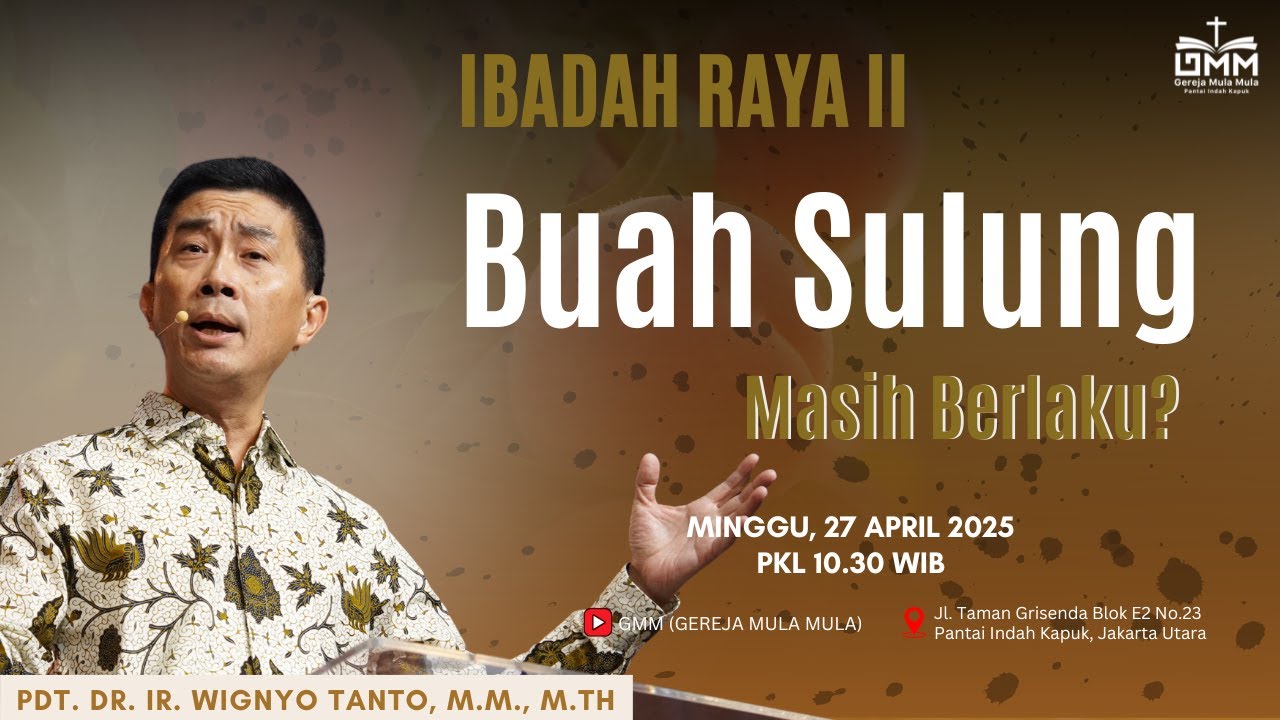 Sesi 2 – BUAH SULUNG: MASIH BERLAKU ? – Pdt. Dr. Ir. Wignyo Tanto, M.M., M.Th. (270425)