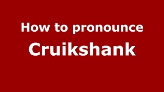 How to pronounce Cruikshank