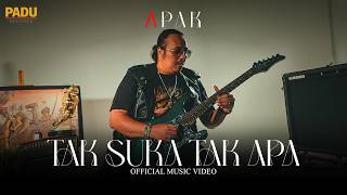 Download lagu Apak - Tak Suka Tak Apa mp3