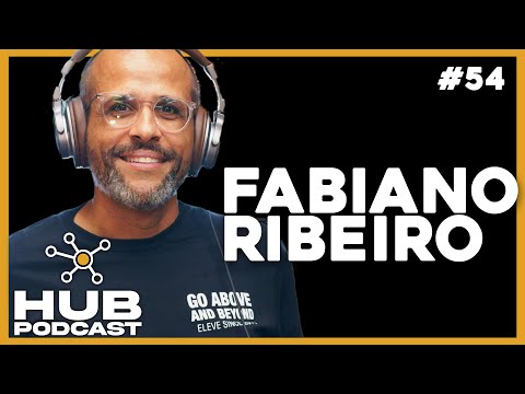 FABIANO RIBEIRO I HUB Podcast - EP 54