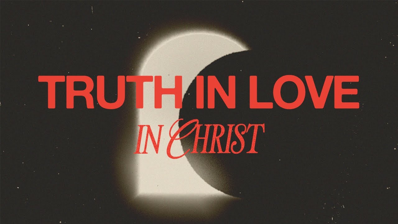 Truth in Love