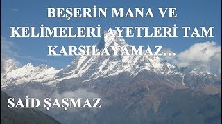 Said Şaşmaz - Beşerin Mana ve Kelimeleri Ayetleri Tam Karşılayamaz