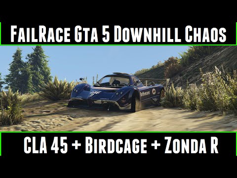 FailRace Gta 5 Downhill Chaos Ep 49 CLA 45 + Birdcage + Zonda R