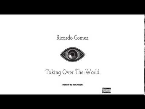 Ricardo Gomez - Taking Over The World