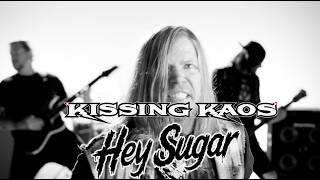Hey Sugar - Kissing Kaos