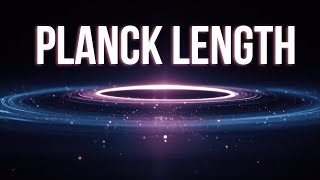 The Planck Length - Where Space Itself Stops Making Sense