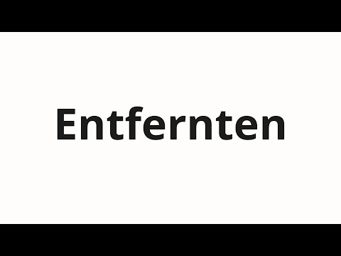 How to pronounce Entfernten