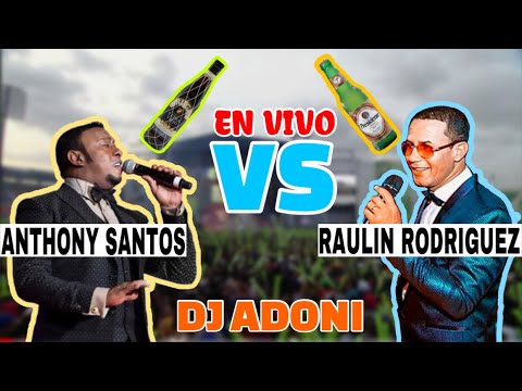🥊 ANTHONY SANTOS VS RAULIN RODRIGUEZ 🥊 EN VIVO  CUAL ES MAS DURO? 🤔 BACHATA CLASICA VOL 5 / DJ ADONI