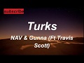 NAV & Gunna (ft travis scoot) – Turks (Lyrics) Clean Version