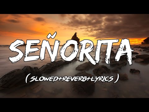 Señorita - Shawn Mendes, Camila Cabello - Señorita ( Slowed Reverb Lyrics )