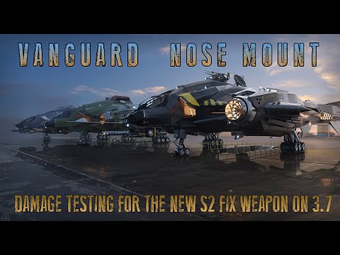 Star Citizen - New Weapons S2 Nose on  Vanguard - Damage testing 2k'60
