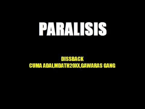 PARALISIS (DISSBACK CUMA ADAI,MDATH20XX &GAWARAS GANG)