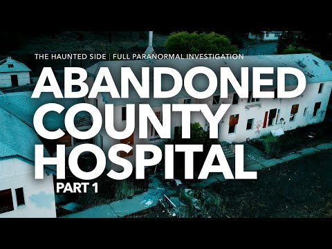 Abandoned County Hospital | Part 1 | Paranormal Investigation | Full Episode 4K | S03 E13