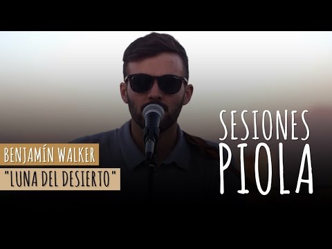 Benjamin Walker - Luna del desierto (Sesiones Piola)