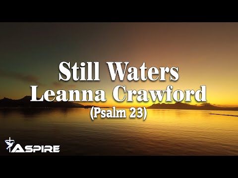 Still Waters (Psalm 23) - Leanna Crawford [Lyric Video]