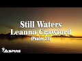 Still Waters (Psalm 23) - Leanna Crawford [Lyric Video]