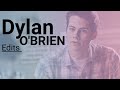 THE BEST DYLAN O BRIEN EDITS EVER