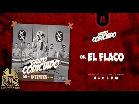 06. Grupo Codiciado - El Flaco [Official Audio]