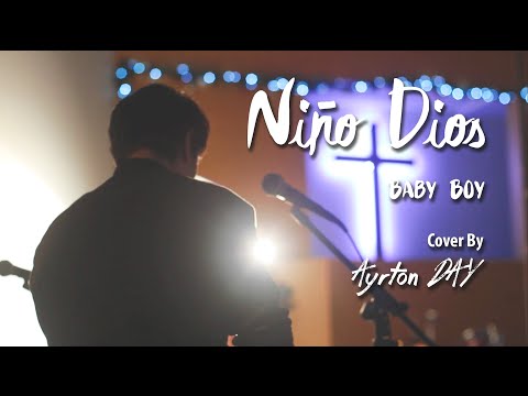 Ayrton Day - Niño Dios [For King & Country - Baby Boy] (Cover en español)