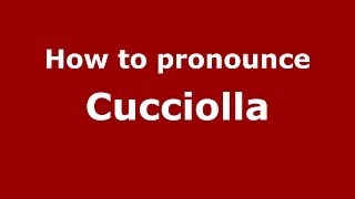 How to pronounce Cucciolla