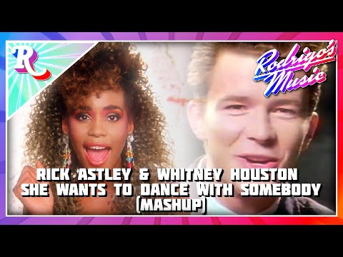 (REUPLOADED) Rick Astley & Whitney Houston - She Wants To Dance With Somebody (Rodrigo's Mashup)