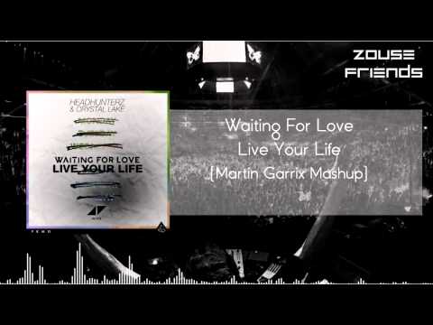 Waiting For Love vs Live Your Life (Martin Garrix Mashup)