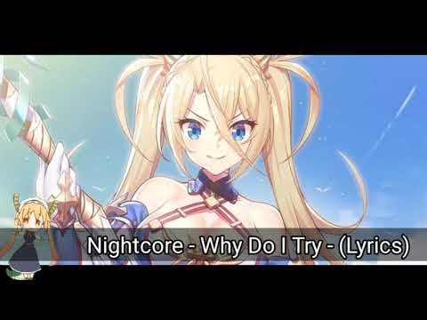 Nightcore - Why Do I Try -(Lyrics)