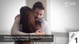 When Sorry Isn’t Enough: Apology+Forgiveness - Part 1 with Guest Dr. Gary Chapman