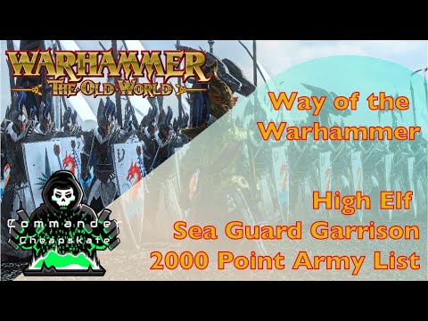 Way of the Warhammer:  High Elf Sea Guard Garrison Army List for Warhammer:   The Old World 2025