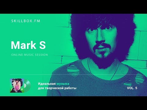Mark S @ Skillbox.FM - Online Music Session Vol. 5