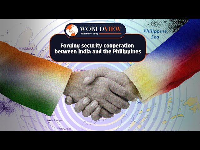 World View with Marites Vitug: Forging security cooperation between India and the Philippines