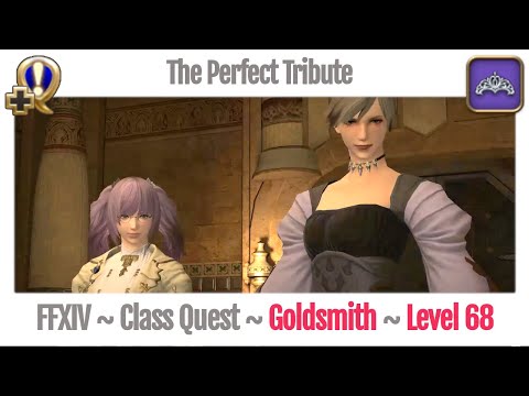FFXIV Goldsmith Class Quest Level 68 ~ Stormblood ~ The Perfect Tribute