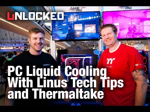 PC Liquid Cooling with Linus Tech Tips and Thermaltake - Unlocked